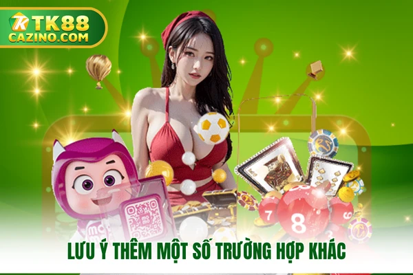 Lưu ý cả một số trường hợp khác