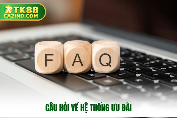 Câu hỏi về hệ thống ưu đãi