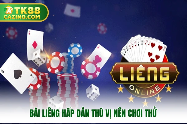Bài liêng hấp dẫn thú vị nên chơi thử