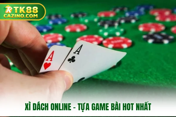 Xì dách online - Tựa game bài hot nhất