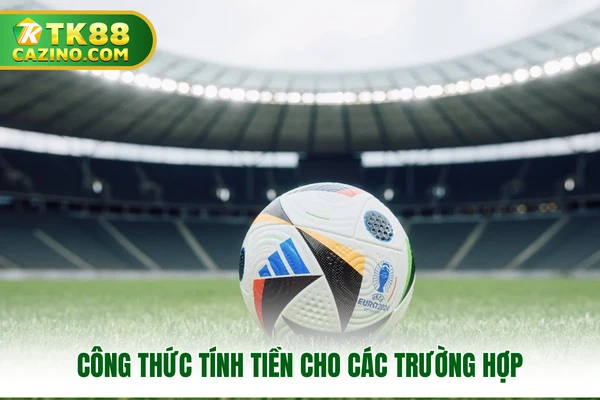 Công thức tính tiền cho các trường hợp