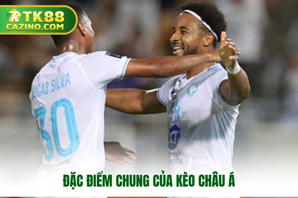 Đặc điểm chung của kèo Châu Á