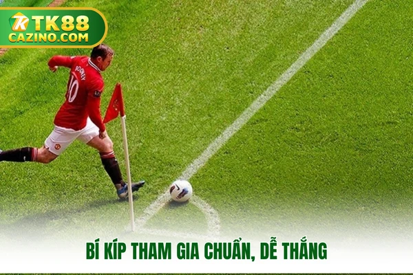 Bí kíp tham gia chuẩn, dễ thắng