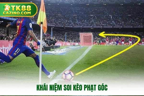 Khái niệm soi kèo phạt góc