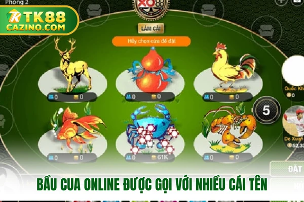 Bầu cua online được gọi với nhiều cái tên