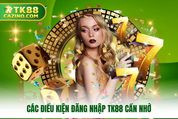Các điều kiện đăng nhập TK88 cần nhớ
