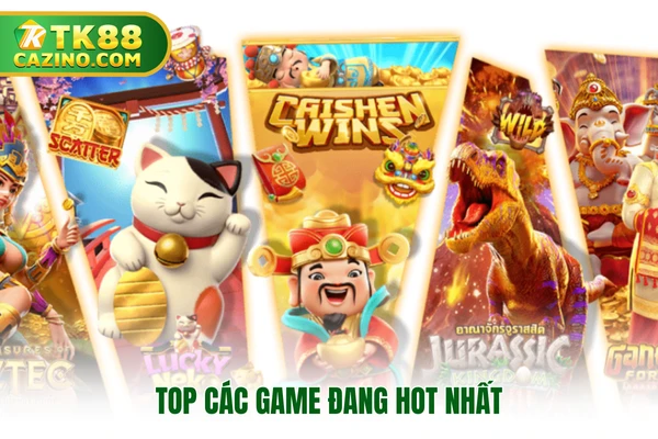 Top các game đang hot nhất